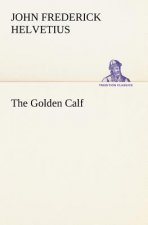 Golden Calf, Which the World Adores, and Desires