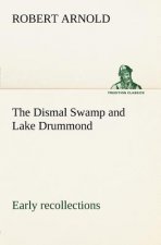 Dismal Swamp and Lake Drummond, Early recollections Vivid portrayal of Amusing Scenes