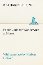 Food Guide for War Service at Home Prepared under the direction of the United States Food Administration in co-operation with the United States Depart