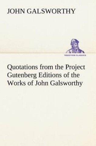 Quotations from the Project Gutenberg Editions of the Works of John Galsworthy