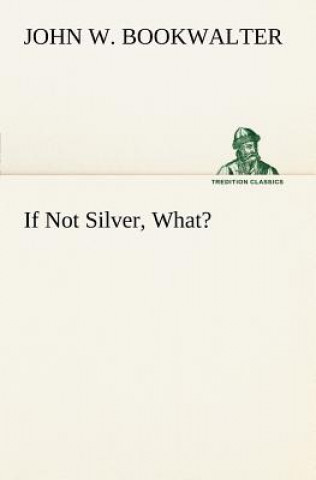If Not Silver, What?