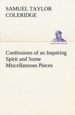 Confessions of an Inquiring Spirit and Some Miscellaneous Pieces