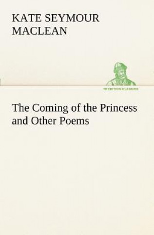 Coming of the Princess and Other Poems