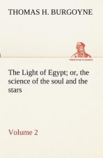 Light of Egypt; or, the science of the soul and the stars - Volume 2