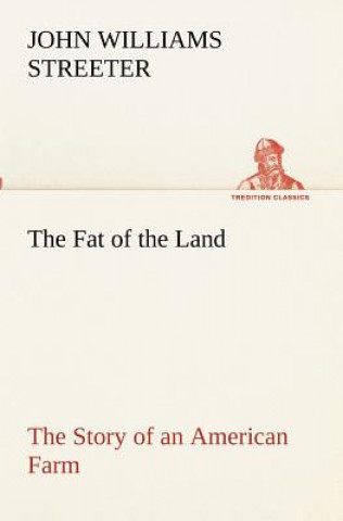 Fat of the Land The Story of an American Farm
