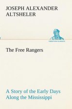 Free Rangers A Story of the Early Days Along the Mississippi