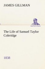 Life of Samuel Taylor Coleridge 1838