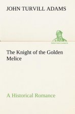 Knight of the Golden Melice A Historical Romance