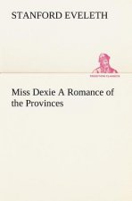 Miss Dexie A Romance of the Provinces