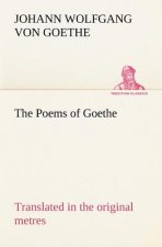 Poems of Goethe Translated in the original metres
