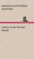Letters on the Nicobar islands, their natural productions, and the manners, customs, and superstitions of the natives with an account of an attempt ma