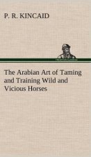 Arabian Art of Taming and Training Wild and Vicious Horses