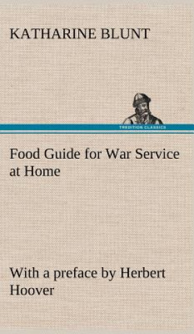 Food Guide for War Service at Home Prepared under the direction of the United States Food Administration in co-operation with the United States Depart