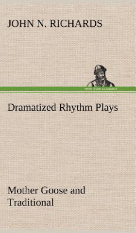 Dramatized Rhythm Plays Mother Goose and Traditional