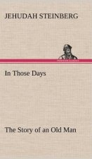 In Those Days The Story of an Old Man