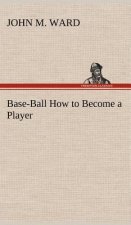 Base-Ball How to Become a Player