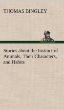 Stories about the Instinct of Animals, Their Characters, and Habits