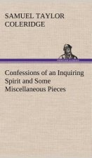 Confessions of an Inquiring Spirit and Some Miscellaneous Pieces