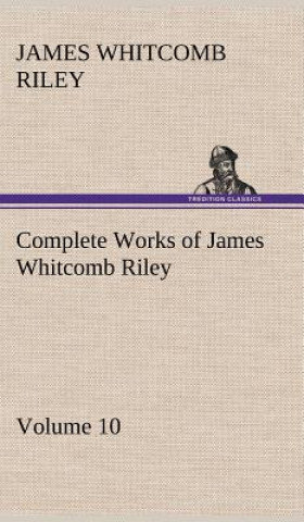 Complete Works of James Whitcomb Riley - Volume 10