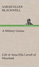 Military Genius Life of Anna Ella Carroll of Maryland