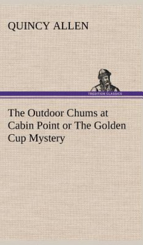 Outdoor Chums at Cabin Point or The Golden Cup Mystery