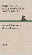Iranian Influence on Moslem Literature, Part I