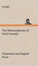 Metamorphoses of Ovid Literally Translated into English Prose, with Copious Notes and Explanations