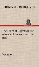 Light of Egypt; or, the science of the soul and the stars - Volume 2