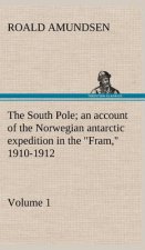 South Pole; an account of the Norwegian antarctic expedition in the 