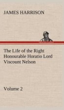 Life of the Right Honourable Horatio Lord Viscount Nelson, Volume 2