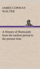 History of Horncastle from the earliest period to the present time