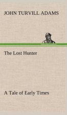 Lost Hunter A Tale of Early Times