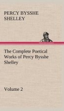 Complete Poetical Works of Percy Bysshe Shelley - Volume 2