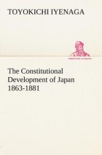 Constitutional Development of Japan 1863-1881