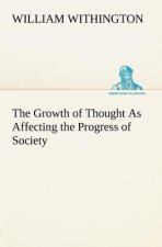 Growth of Thought As Affecting the Progress of Society