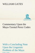 Commentary Upon the Maya-Tzental Perez Codex