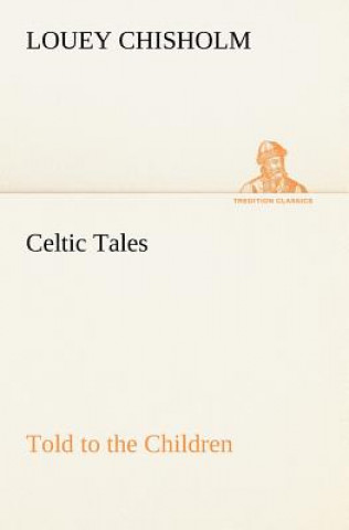 Celtic Tales, Told to the Children