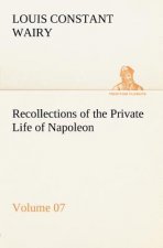 Recollections of the Private Life of Napoleon - Volume 07