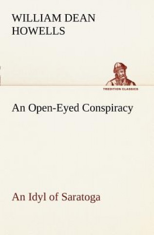 Open-Eyed Conspiracy; an Idyl of Saratoga