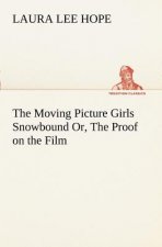Moving Picture Girls Snowbound Or, The Proof on the Film
