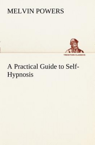 Practical Guide to Self-Hypnosis