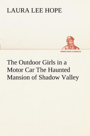 Outdoor Girls in a Motor Car The Haunted Mansion of Shadow Valley
