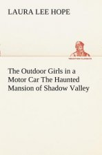 Outdoor Girls in a Motor Car The Haunted Mansion of Shadow Valley