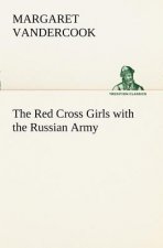 Red Cross Girls with the Russian Army