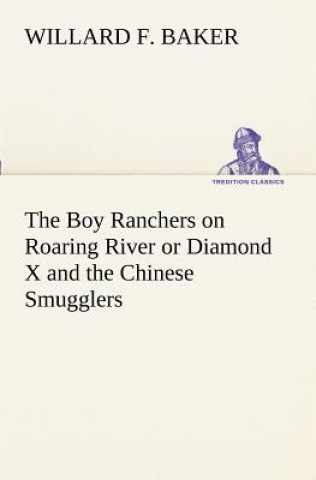 Boy Ranchers on Roaring River or Diamond X and the Chinese Smugglers