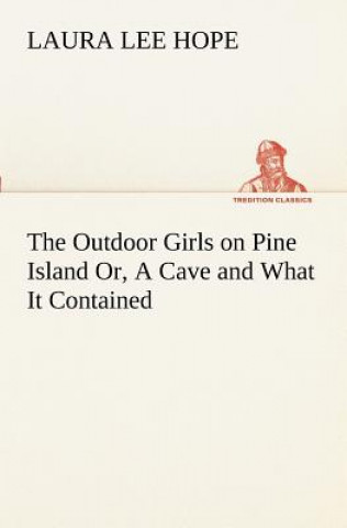 Outdoor Girls on Pine Island Or, A Cave and What It Contained