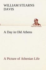 Day in Old Athens; a Picture of Athenian Life