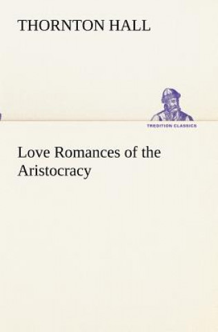 Love Romances of the Aristocracy
