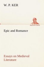 Epic and Romance Essays on Medieval Literature