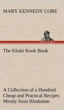 Khaki Kook Book A Collection of a Hundred Cheap and Practical Recipes Mostly from Hindustan